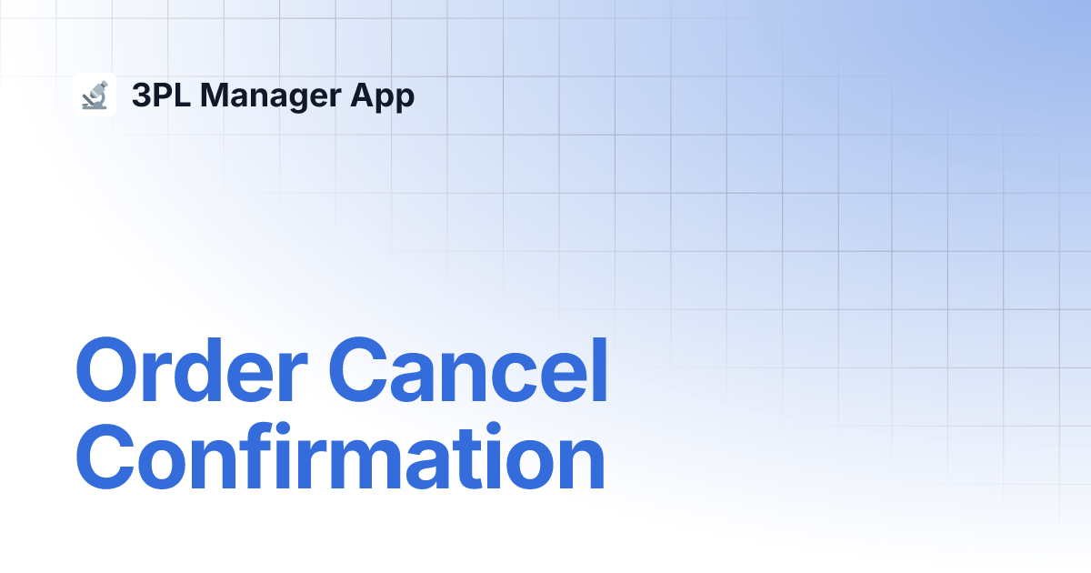 Order Cancel Confirmation | 3PL Manager App