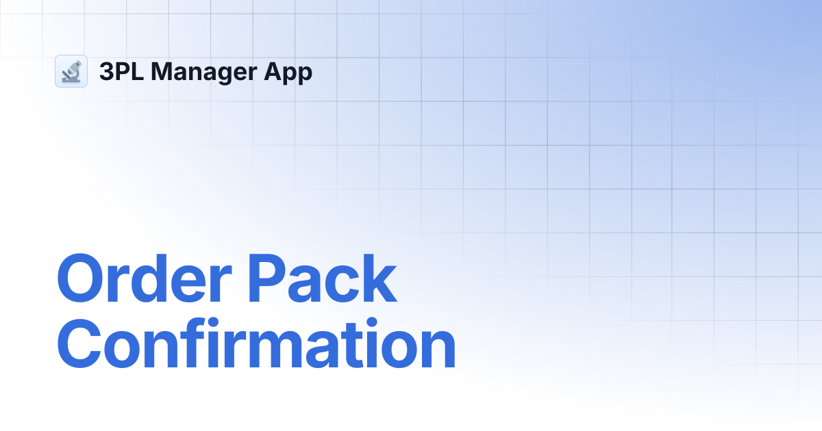 Order Pack Confirmation | 3PL Manager App