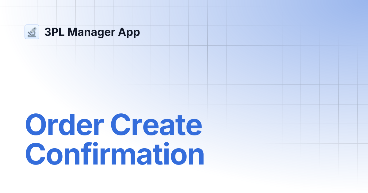 Order Create Confirmation | 3PL Manager App