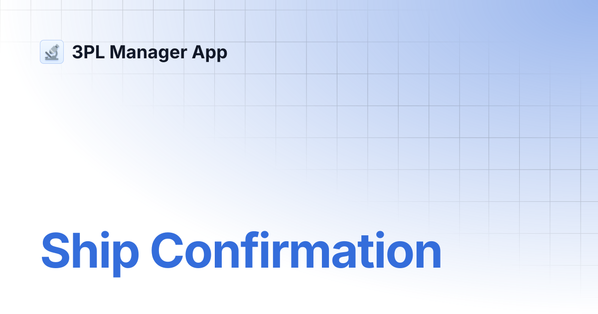 Ship Confirmation | 3PL Manager App